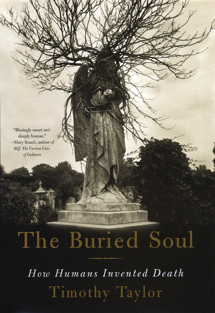 The Buried Soul: How Humans Invented Death