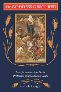 Goddess Obscured: Transformation of the Grain Protectress from Goddess to Saint