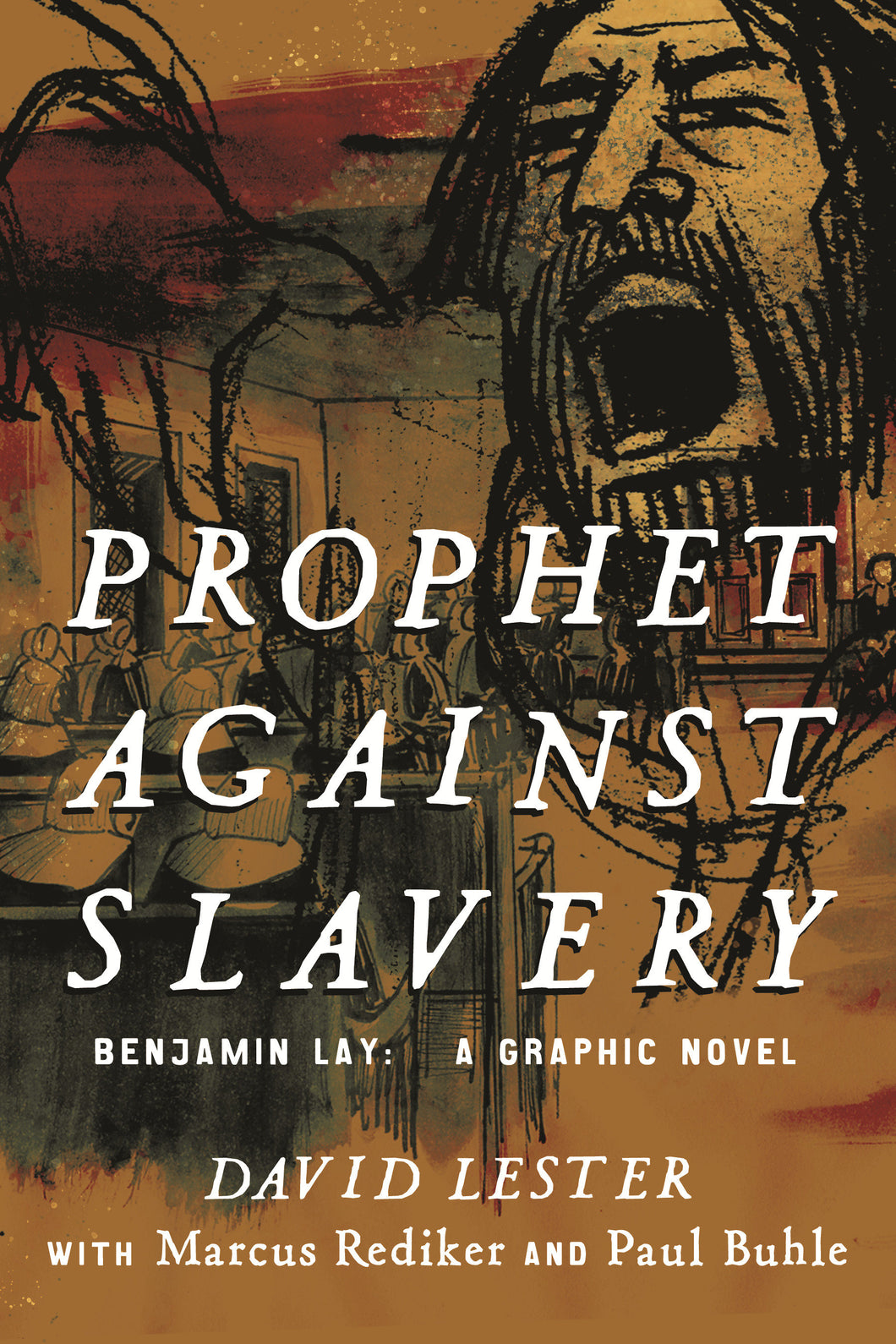 Prophet Against Slavery: Benjamin Lay, A Graphic Novel