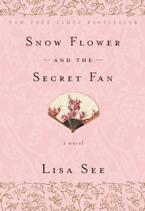 Snow Flower and the Secret Fan: A Novel