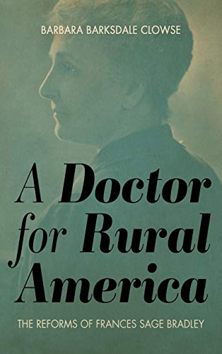 A Doctor for Rural America: The Reforms of Frances Sage Bradley