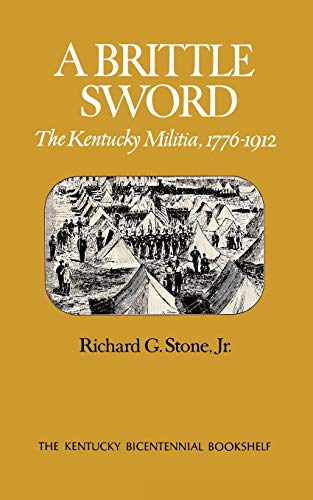 A Brittle Sword: The Kentucky Militia, 1776-1912