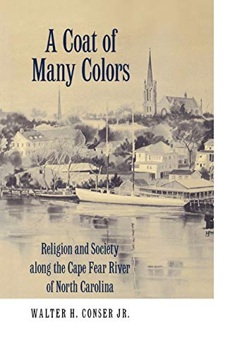 A Coat of Many Colors: Religion and Society Along the Cape Fear River of North Carolina
