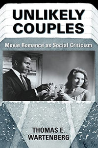 Unlikely Couples: Movie Romance as Social Criticism
