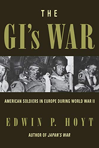 The GI's War: American Soldiers in Europe During World War II
