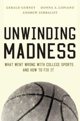 Unwinding Madness: What Went Wrong with College Sports?and How to Fix It