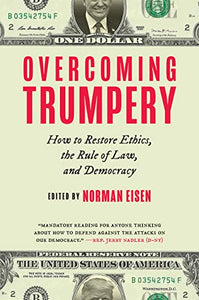 Overcoming Trumpery: How to Restore Ethics, the Rule of Law, and Democracy