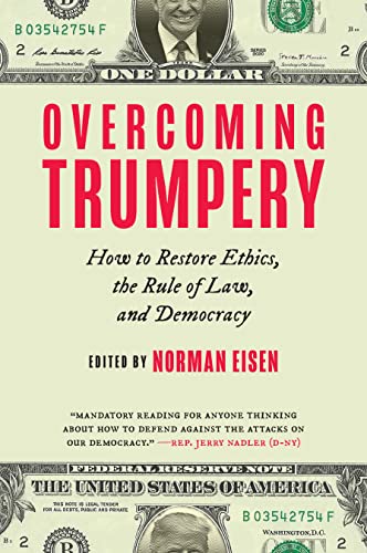 Overcoming Trumpery: How to Restore Ethics, the Rule of Law, and Democracy