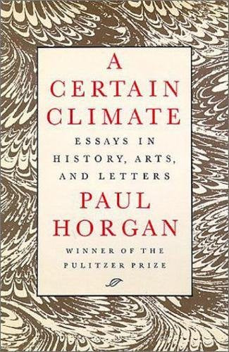A Certain Climate: Essays in History, Arts, and Letters