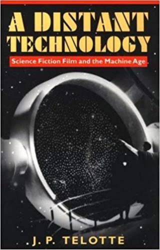 A Distant Technology: Science Fiction Film and the Machine Age
