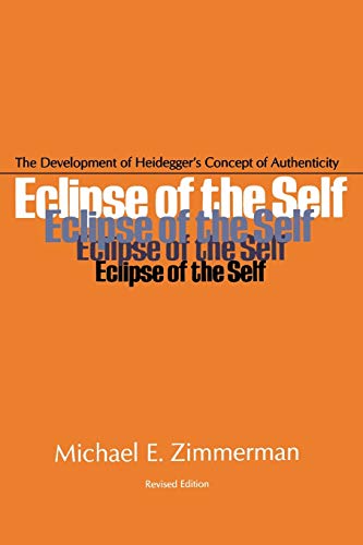 Eclipse of the Self: The Development of Heidegger's Concept of Authenticity