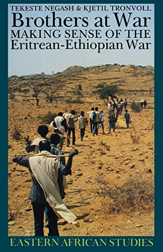 Brothers at War: Making Sense of the Eritrean-Ethiopian War