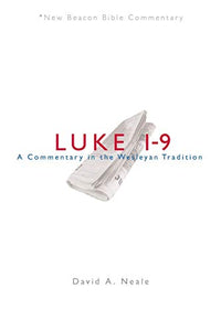 Luke 1-9: A Commentary in the Wesleyan Tradition
