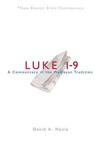 Luke 1-9: A Commentary in the Wesleyan Tradition