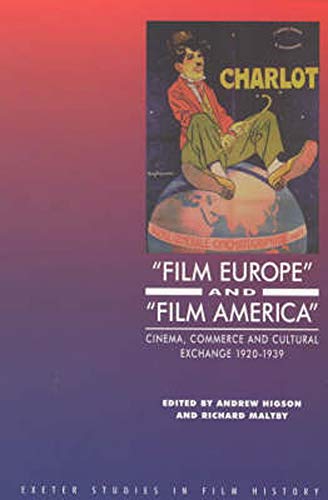 'Film Europe' and 'Film America': Cinema, Commerce and Cultural Exchange 1920-1939