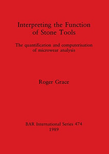 Interpreting the Function of Stone Tools: The quantification and computerisation of microwear analysis