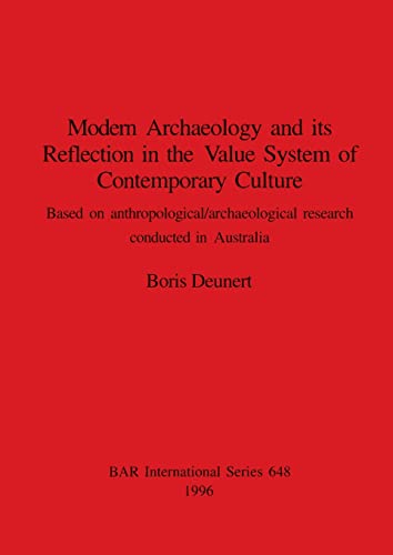 Modern Archaeology and its Reflection in the Value System of Contemporary Culture: Based on anthropological/archaeological research conducted in Austr