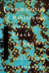Communities of Resistance: Writings on Black Struggles for Socialism