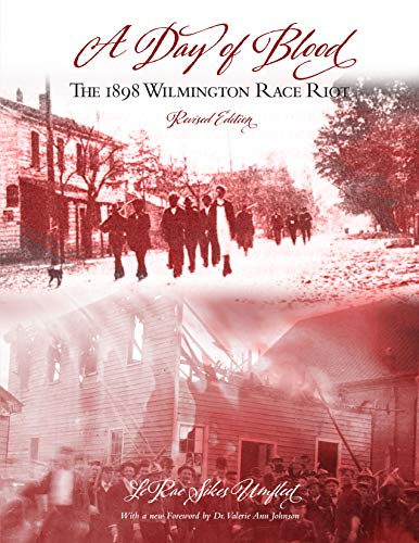 A Day of Blood: The 1898 Wilmington Race Riot (Revised)
