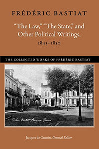 "The Law," "The State," and Other Political Writings, 1843-1850 (Revised)