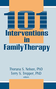 101 Interventions in Family Therapy (New and Contain)