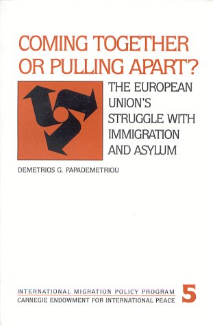 Coming Together or Pulling Apart?: The European Union's Struggle with Immigration and Asylum
