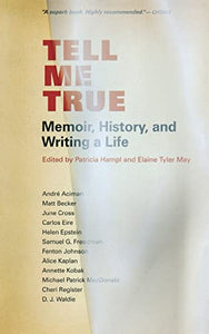Tell Me True: Memoir, History, and Writing a Life