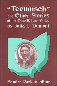 "Tecumseh" and Other Stories of the Ohio River Valley by Julia L. Dumont: Of The Ohio River Valley