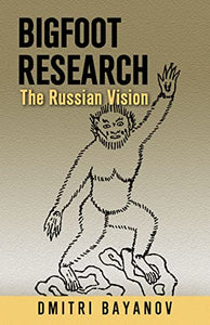 Bigfoot Research: The Russian Vision (UK)