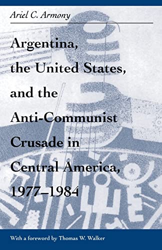 Argentina, the United States, and the Anti-Communist Crusade in Central America, 1977-1984: Mis Lam#26