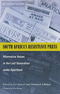 South Africa's Resistance Press: Alternative Voices in the Last Generation under Apartheid