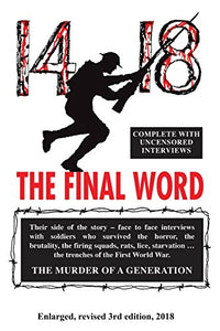 14-18 the Final Word: from the trenches of the first world war.