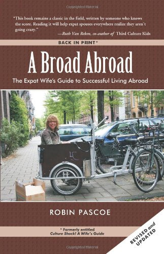 A Broad Abroad: The Expat Wife's Guide to Successful Living Abroad