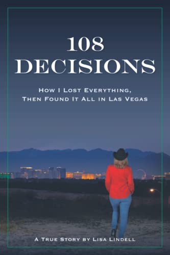 108 Decisions: How I Lost Everything, Then Found It All in Las Vegas