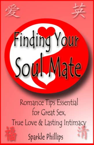 Finding Your Soul Mate: The joy of great sex, true love and lasting intimacy