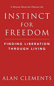 Instinct for Freedom: Finding Liberation Through Living