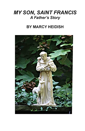 Mein Sohn, der heilige Franziskus: Die Geschichte eines Vaters