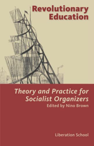 Revolutionary Education: Theory and Practice for Socialist Organizers: Theory