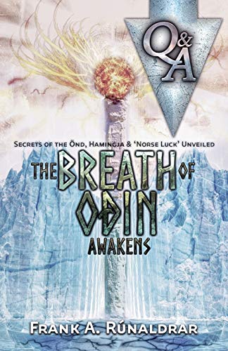 The Breath of Odin Awakens - Questions & Answers: Secrets of the Ond, Hamingja & Norse Luck Unveiled (Questions & Answers)