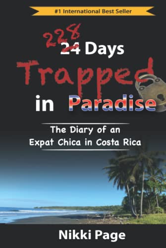 228 Days Trapped in Paradise: The Diary of an Expat Chica in Costa Rica