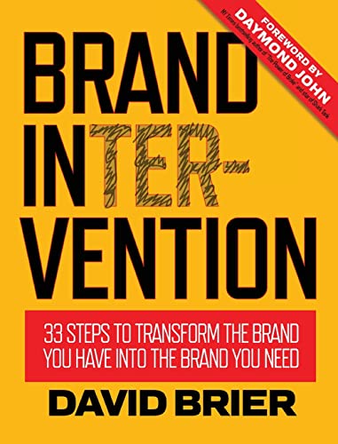 Brand Intervention: 33 Steps to Transform the Brand You Have into the Brand You Need