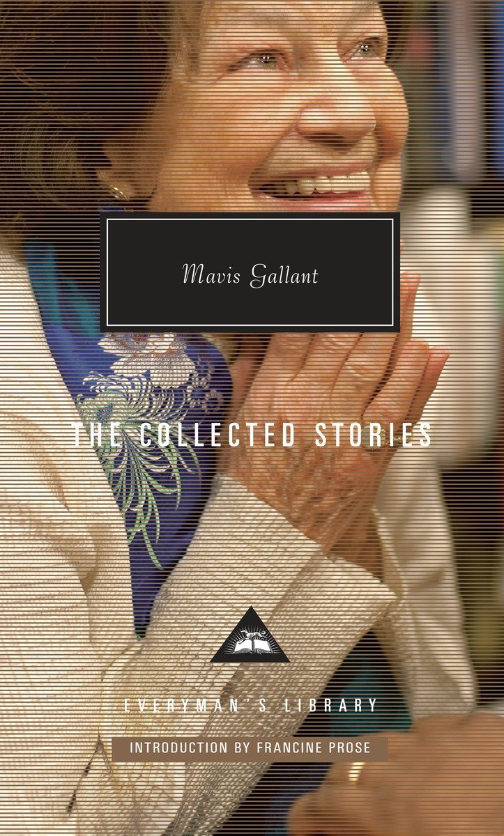 The Collected Stories of Mavis Gallant: Introduction by Francine Prose