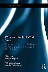 1989 as a Political World Event: Democracy, Europe and the New International System in the Age of Globalization