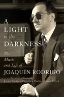 A Light in the Darkness: The Music and Life of Joaquin Rodrigo