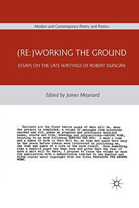 (Re: )Working the Ground: Essays on the Late Writings of Robert Duncan (2011)