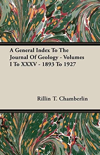 A General Index To The Journal Of Geology - Volumes I To XXXV - 1893 To 1927