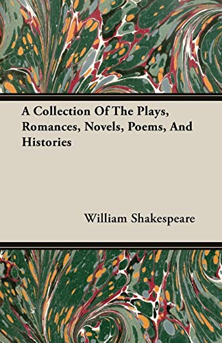 A Collection Of The Plays, Romances, Novels, Poems, And Histories