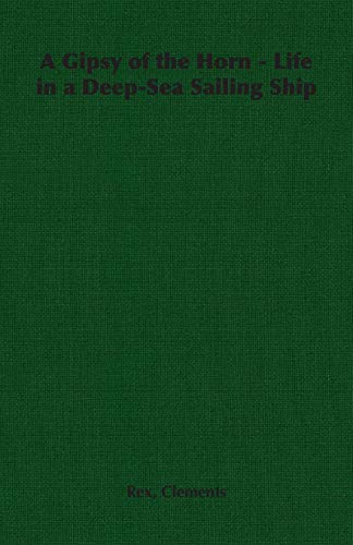 A Gipsy of the Horn - Life in a Deep-Sea Sailing Ship