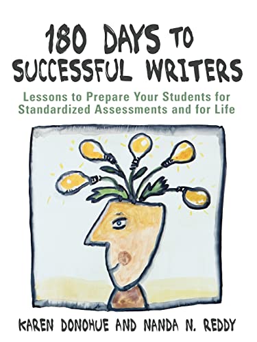 180 Days to Successful Writers: Lessons to Prepare Your Students for Standardized Assessments and for Life