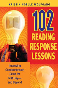 102 Reading Response Lessons: Improving Comprehension Skills for Test Day--and Beyond